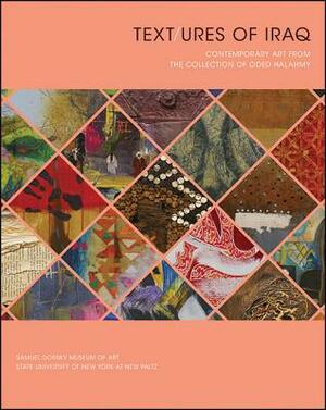 Text/Ures of Iraq: Contemporary Art from the Collection of Oded Halahmy by Sara J. Pasti, Murtazi Vali, Oded Halahmy