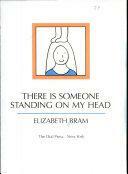 There is Someone Standing on My Head by Elizabeth Bram