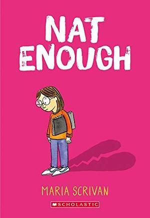Nat Enough: A Graphic Novel by Maria Scrivan, Maria Scrivan