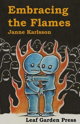Embracing the Flames by Janne Karlsson