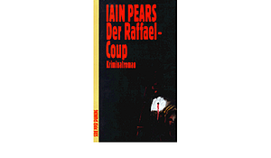 Der Raffael Coup by Iain Pears, Iain Pears