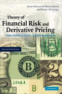 Theory of Financial Risk and Derivative Pricing: From Statistical Physics to Risk Management by Marc Potters, Jean-Philippe Bouchaud