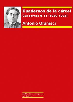 Cuadernos de la cárcel II: Cuadernos 6-11 (1930-1933) by Antonio Gramsci
