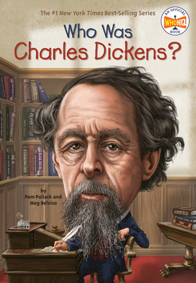 Who Was Charles Dickens? by Meg Belviso, Who HQ, Pam Pollack