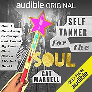 Self-Tanner for the Soul: How I Ran Away to Europe and Found My Inner Glow (When Life Got Dark) by Cat Marnell