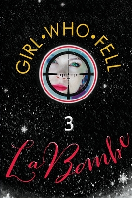 La Bombe: Girl Who Fell, Book 3. Cinematic spy series with four female heroines, all reincarnations of historical figures. (3)-I by Raechel Sands