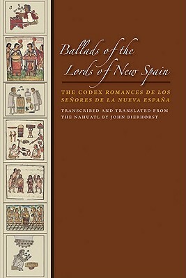 Ballads of the Lords of New Spain: The Codex Romances de Los Senores de La Nueva Espana by 