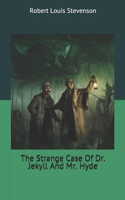 The Strange Case Of Dr. Jekyll And Mr. Hyde by Robert Louis Stevenson