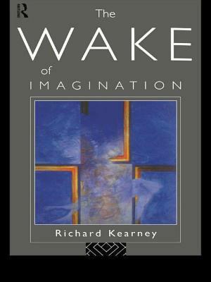 The Wake of Imagination by Richard Kearney