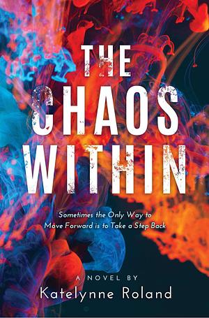 The Chaos Within by Katelynne roland