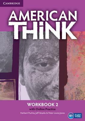 American Think Level 2 Workbook with Online Practice by Herbert Puchta, Jeff Stranks, Peter Lewis-Jones