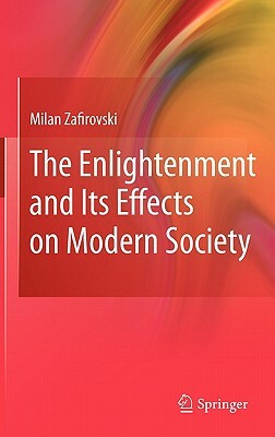 The Enlightenment and Its Effects on Modern Society by Milan Zafirovski