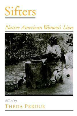 Sifters: Native American Women's Lives by Theda Perdue