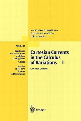 Cartesian Currents in the Calculus of Variations I: Cartesian Currents by Giuseppe Modica, Mariano Giaquinta, Jiri Soucek