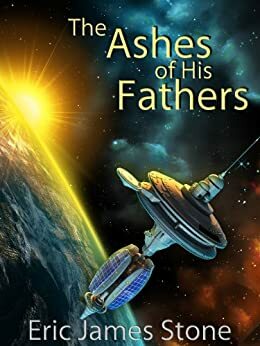 The Ashes of His Fathers by Eric James Stone