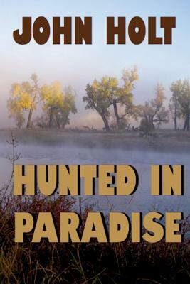 Hunted in Paradise by John Holt
