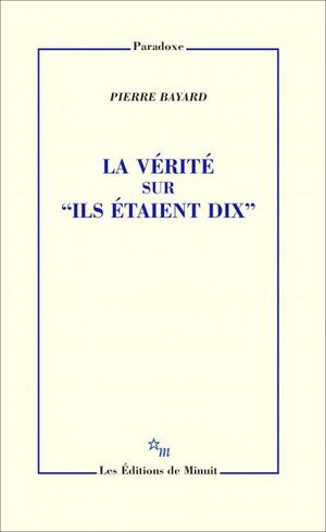 La Vérité sur "Ils étaient dix" by Pierre Bayard