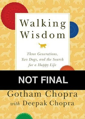 Walking Wisdom: Three Generations, Two Dogs, and the Search for a Happy Life by Deepak Chopra