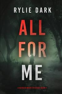 All For Me by Rylie Dark