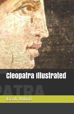 Cleopatra Illustrated by Jacob Abbott