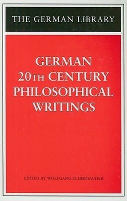 German 20th Century Philosophical Writings by Wolfgang Schirmacher