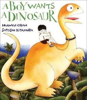 A Boy Wants a Dinosaur by Hiawyn Oram, Satoshi Kitamura