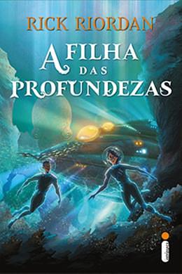 A Filha das Profundezas by Rick Riordan