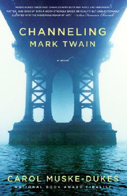 Channeling Mark Twain by Carol Muske-Dukes