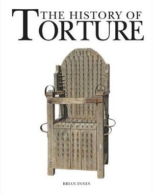 The History of Torture by Brian Innes