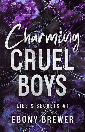 Charming Cruel Boys by Ebony Brewer