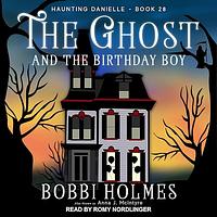 The Ghost and the Birthday Boy by Bobbi Holmes, Anna J. McIntyre