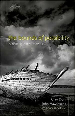The Bounds of Possibility: Puzzles of Modal Variation by Juhani Yli-Vakkuri, John Hawthorne, Cian Dorr