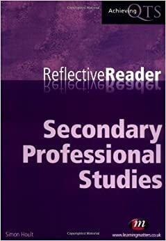 Secondary Professional Studies Reflective Reader (Achieving QTS Reflective Readers Series) by Simon Hoult