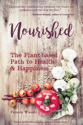 Nourished: The Plant-Based Path to Health and Happiness by Pamela Wasabi