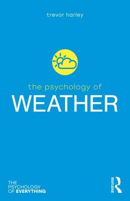 The Psychology of Weather by Trevor Harley