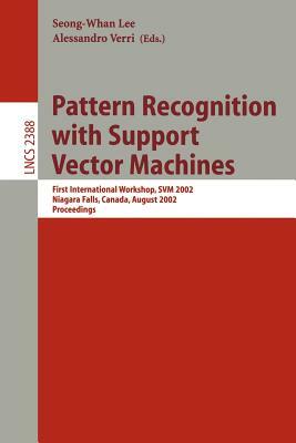 Pattern Recognition with Support Vector Machines: First International Workshop, Svm 2002, Niagara Falls, Canada, August 10, 2002. Proceedings by 