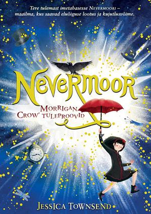 Nevermoor. Morrigan Crow' tuleproovid by Jessica Townsend