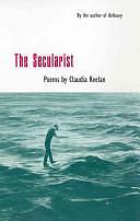 The Secularist: Poems by Claudia Keelan