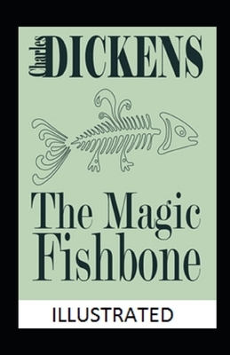 The Magic Fishbone Illustrated by Charles Dickens