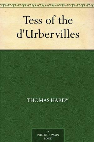 Tess of the D'Urbervilles by Thomas Hardy