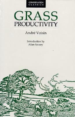 Grass Productivity by Philosophical Library Pub, Philosophical Library Pub., Allan Savory, Andre Voisin