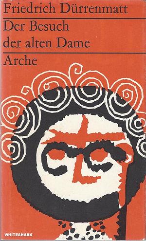 Der Besuch der alten Dame: Eine trag. Komödie ; Mit e. Nachw by Friedrich Dürrenmatt, Joel Agee