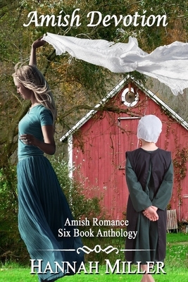 Amish Devotion: Amish Romance Six Book Anthology by Hannah Miller