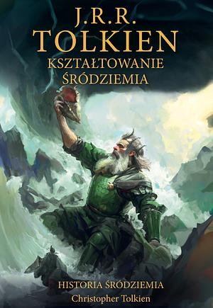 Kształtowanie Śródziemia: Quenta, Ambarkanta oraz Kroniki wraz z najwcześniejszym "Silmarillionem" i pierwszą mapą by Christopher Tolkien, J.R.R. Tolkien