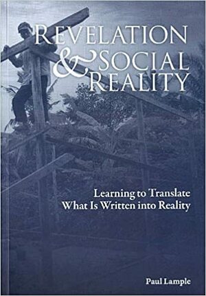 Revelation & Social Reality: Learning to Translate What Is Written Into Reality by Paul Lample