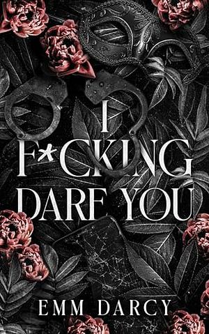 I Fing Dare You by Emm Darcy