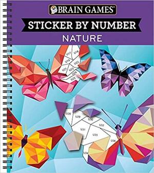 Brain Games - Sticker by Number: Nature by Brain Games, Publications International Ltd, New Seasons