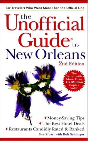 The Unofficial Guide to New Orleans by Eve Zibart, Bob Sehlinger