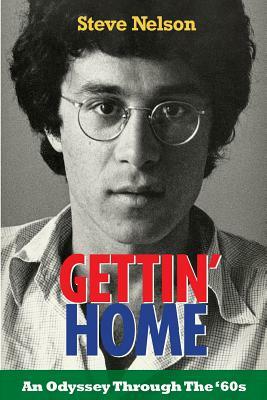 Gettin' Home: An Odyssey Through The '60s by Steve Nelson
