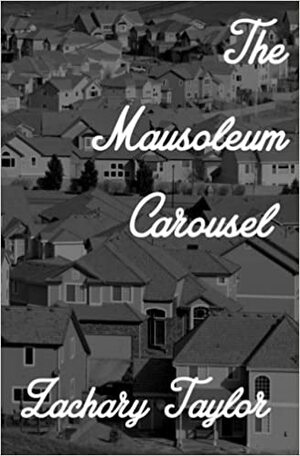 The Mausoleum Carousel by Zachary Taylor